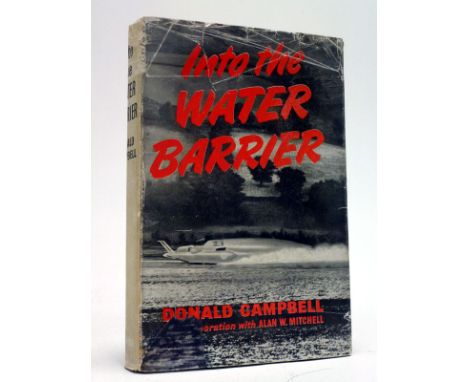 Into The Water Barrier' by Donald Campbell (Signed)  First-edition example of this scarce title, signed in black ink to the r