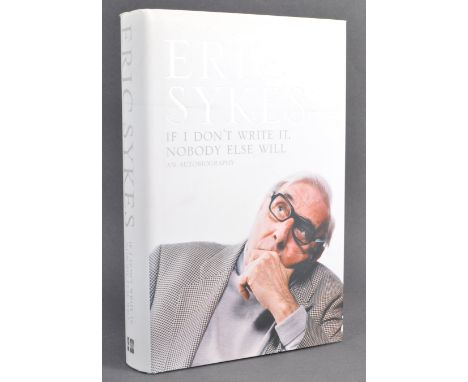 Estate of Dave Prowse - Eric Sykes (1923-2012) - If I Don't Write It, Nobody Else Will - signed copy of his autobiography, si