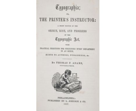 Adams,T.F.: Typographia; or, The Printer's Instructor: A brief sketch of the origin, rise, and progress of the typographic ar