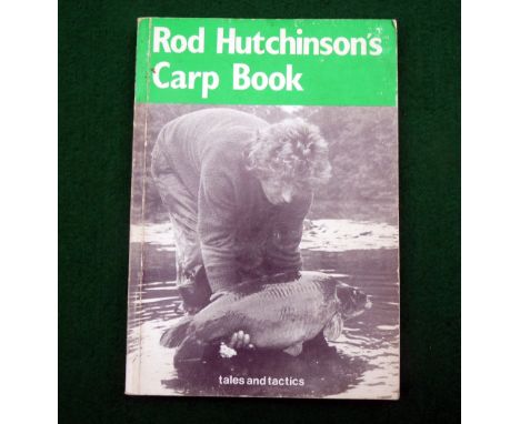 Hutchinson, R - "Rod Hutchinson's Carp Book, Tales and Tactics From Rod Hutchinson" 1st ed 1981, published in Nottingham, 152