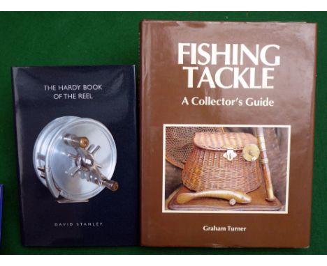 Turner, G - "Fishing Tackle A Collector's Guide" 1st ed 1989, H/b, D/j, fine and Stanley, D - "The Hardy Book Of The Reel" 20