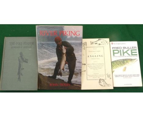 Sidley, J - "River Piking" 1st ed 1987, H/b, wrapped D/j, Spence, EF - "The Pike Fisher" 1st ed 1928, decorative cloth bindin