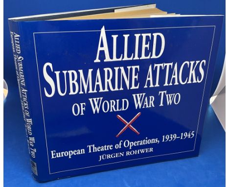 Jurgen Rohwer 1st Ed Hardback Book Titled Allied Submarine Attacks of World War 2- European Theatre of Operations 1939-1945. 