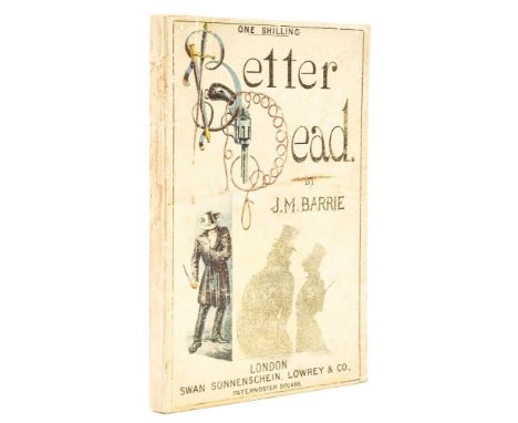 Barrie (J.M.) - Better Dead,  first edition,  original stiff pictorial wrappers, skilfully rebacked preserving part of origin