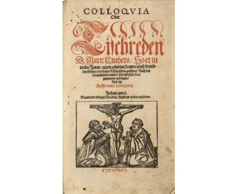 Luther (Martin) - Colloquia oder Tischreden,  second edition, black letter, title in red and black with woodcut of Luther and