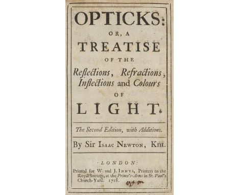 Physik - Optik - - Isaac Newton. Opticks: Or, a Treatise of the Reflectons, Refractions, Inflections and Colours of Light. Th