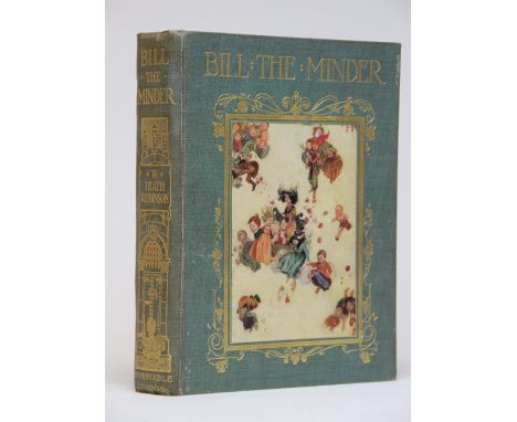 HEATH ROBINSON (W), BILL THE MINDER, first edition, 256pp, colour frontis an fifteen colour mounted plates, gilt decorated gr