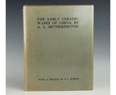 HETHERINGTON (A), THE EARLY CERAMIC WARES OF CHINA, first edition, xviii + 160, colour frontis, 11 other colour plates and 88