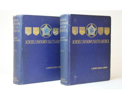 SAVAGE-LANDOR (A. HENRY), ACROSS UNKNOWN SOUTH AMERICA, 2 vols, xxiv + 423; xvi + 504, portrait frontis of the author to Vol 