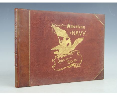 THE AMERICAN NAVY CUBA AND HAWAII, WITH INTRODUCTION AND DESCRIPTIVE TEXT, reproductions of photographs, oblong folio, re-bac