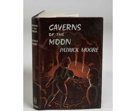 PATRICK MOORE; 'Caverns of the Moon' 1964, first edition, with dust wrapper, and signed by the author to the ffep and inscrib