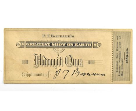 P T BARNUM; an original ticket to 'The Greatest Show on Earth', signed by P T Barnum and dated 1890.&nbsp;Provenance: The ven