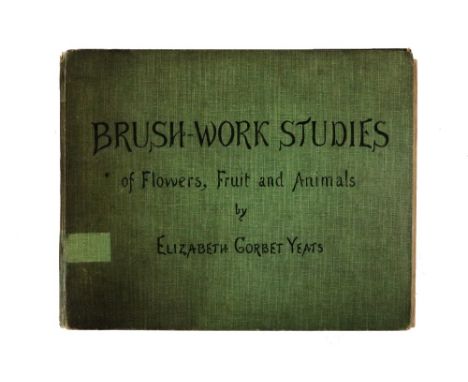 Early Coloured Plates by Elizabeth Corbet Yeats  Yeats (Elizabeth Corbet)&nbsp;&nbsp;Brush-Work Studies of Flowers, Fruit and