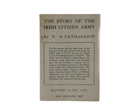 O'Cathasaigh (P.) (Sean O'Casey)&nbsp;The Story of the Irish Citizen Army,&nbsp; 8vo, D. (Maunsell &amp; Co. Ltd.) 1919,&nbsp
