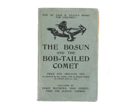 Yeats (Jack B.)&nbsp;The Bosun and the Bob-Tailed Comet.&nbsp;L. n.d. [1904], drawings throughout, uncoloured copy,&nbsp;Firs