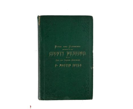 Doyle (Martin)&nbsp;Notes and Gleanings Relating to the County of Wexford, in its Past and Present Conditions, 8vo Dublin 186