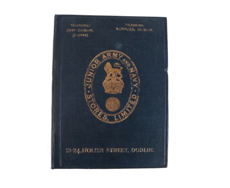Army &amp; Navy: Catalogue -&nbsp;Junior Army and Navy Stores Limited, 21-24 D'Oliver St., Dublin, 4to Dublin 1916. Illustrat