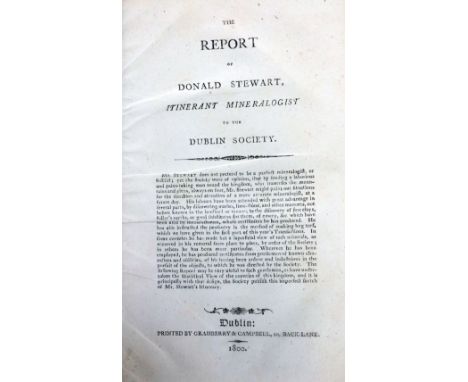 R.D.S.: - Sewart (Donald)&nbsp;The Report of Donal Stewart, Itinerant&nbsp;Mineralogist&nbsp; to the R.D.S., 8vo Dublin 1800.