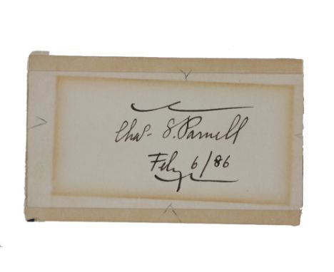 Parnell (Charles Stewart)&nbsp;A good signature, Chas. S. Parnell, dated Feby 6 /[18]86, on a plain card.  Signed when Parnel