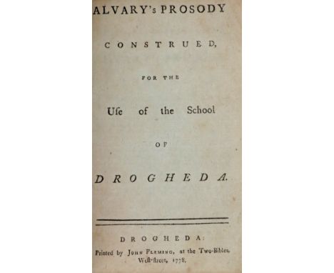 Very Early Provincial Printing  Co. Louth:&nbsp;&nbsp;Alvary's Prosody Construed for the Use of the School of Drogheda, 12mo 