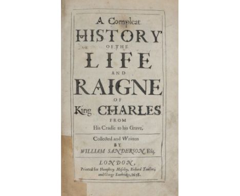 Sandersou (Wm.)&nbsp;A Complete History of the Life and Reigne of King Charles from His Cradle to his Grave,&nbsp;Folio Lond.