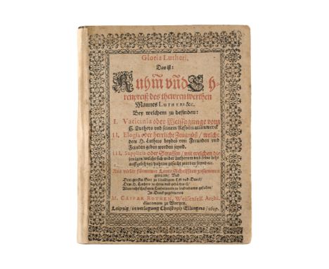 Luther, Martin - - Kaspar Rothe. Gloria Lutheri, Das ist: Ruhm und Ehrenpreiß des thewren werthen Mannes Lutheri &amp;c. Bey 
