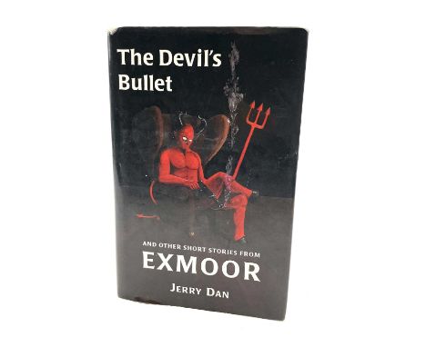 JERRY DAN (Pseudonym). The Devil's Bullet and other short stories from Exmoor, first edition, signed, dj, Rare Books and Berr