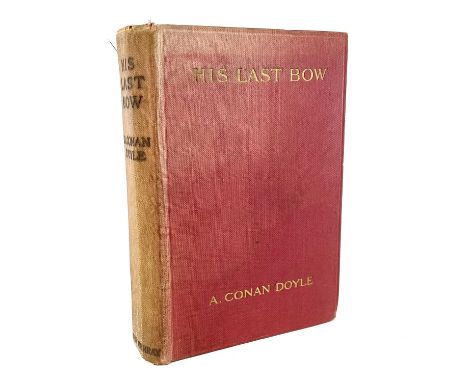 Sir ARTHUR CONAN DOYLE. 'His Last Bow,' first edition, original cloth, bleaching to boards, John Murray, London, 1917.