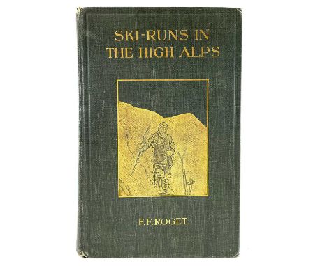 F. F. ROGET. 'Ski-Runs in the High Alps,' first edition, 8vo, original pictorial cloth, frontis loose, cracked, clean textblo