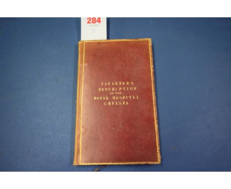 LONDON:&nbsp;FAULKNER (T, publisher): 'An Historical and Descriptive Account of the Royal Hospital and the Royal Military Asy