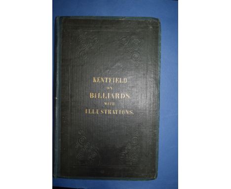 KENTFIELD (Edwin):&nbsp;'The Game of Billiards: Scientifically Explained, and Practically Set Forth...', London, pub Smith, E