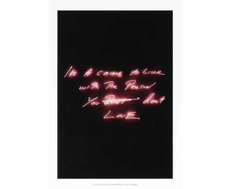 Tracey Emin (British 1963-), 'It's A Crime To Live With The Person You Don't Love', 2021, giclee print on Hahnemuhle Fine Art
