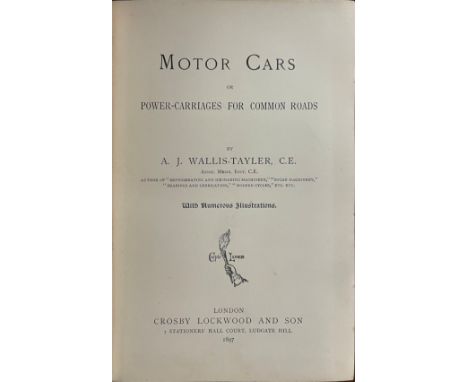 AJ Wallis Taylor, Motor Cars or Power-Carriages for Common Roads, first edition, published by Crosby Lockwood &amp; Son, Lond