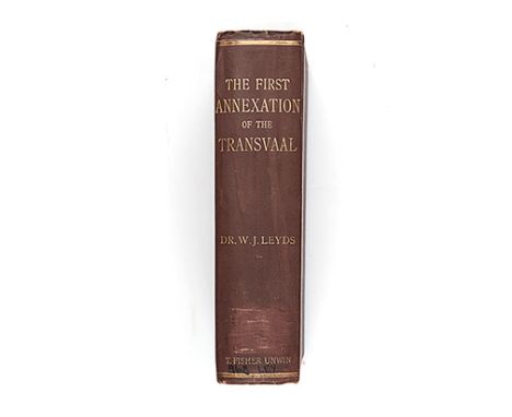 LEYDS, DR W.J. THE FIRST ANNEXATION OF THE TRANSVAAL London: T. Fisher Unwin, 1906 First edition. Roll of Cape Governors, Sta