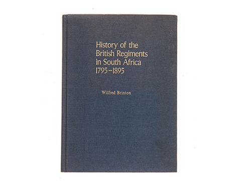 Brinton, Wilfred HISTORY OF THE BRITISH REGIMENTS IN SOUTH AFRICA 1795 - 1895 Cape Town: University of Cape Town, Department 