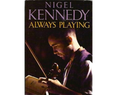 Nigel Kennedy signed Always playing hardback book. Signed on inside title page. All autographs come with a Certificate of Aut