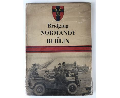 F O Inglis (Major General CE 21 Army Group) (foreward), Bridging Normandy to Berlin [Royal Engineers and their equipment as p