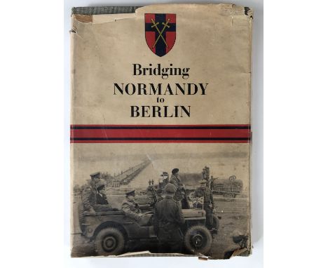 F O Inglis (Major General CE 21 Army Group) (forward), Bridging Normandy to Berlin [Royal Engineers and their equipment as pa