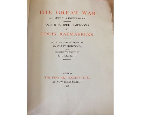 A volume of "The Great War: A Neutrals Indictment" 100 cartoons by Louis Raemaekers, Fine Art Society 1916, one of only 1000 