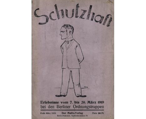 Malik-Verlag. - (Herzfelde, Wieland). Schutzhaft Erlebnisse vom 7. bis 20. März 1919 bei den Berliner Ordnungstruppen. 15 S. 