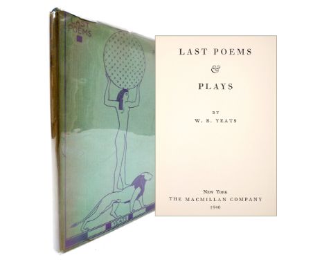 Yeats, William Butler. Last Poems Last Plays. First edition. Macmillan Company, New York, 1940, 8vo, 126pp. first American ed