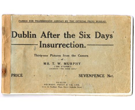 1916 Dublin After the Six Day's Insurrection. Thirty-one pictures from the camera of Mr TW Murphy ('The O'Tatur'). Mecredy, P