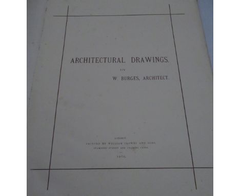 Burges, William; Architectural Drawings, dedicated to the Memory of Robert John Baron Carington, printed by William Clowes Lo