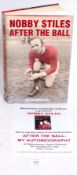 FOOTBALL; After The Ball - Nobby Stiles, signed autographed book