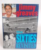 FOOTBALL; Sixties Revisited - book - Jimmy Greaves - signed autographed edition
