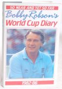 FOOTBALL; Bobby Robson's World Cup Diary - signed and autographed by Robson to the title page.