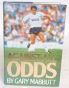 FOOTBALL; Against All Odds - Gary Mabbutt - signed autographed book