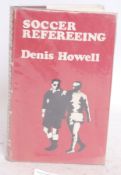 FOOTBALL; Soccer Refereeing - book - Denis Howell signed autographed book