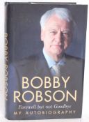 FOOTBALL; Bobby Robson Farewell, Not Goodbye autobiography. Signed autographed book