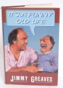 FOOTBALL; It's A Funny Old Life, Jimmy Greaves, signed autographed book
